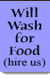 Will Wash for Food (hire us)